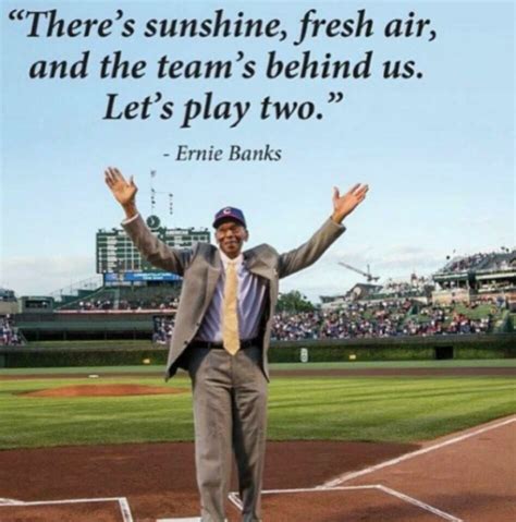 Ernie Lets Play Two Ernie Banks Sports Quotes Baseball