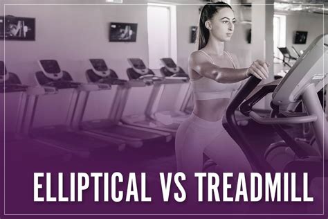 Elliptical Vs Treadmill Which Is Better For Weight Loss And Workout In 2023
