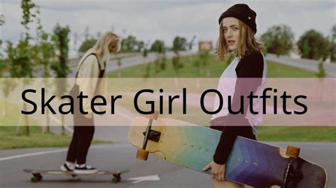 Rolling In Style The Top 10 Skater Girl Outfits You Need To Try