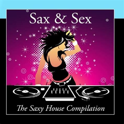 Various Artists Sax And Sex The Saxy House Compilation Music