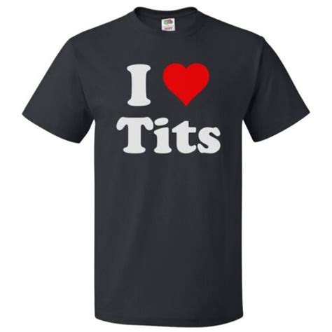 I Love Tits T Shirt I Heart Tits Ebay