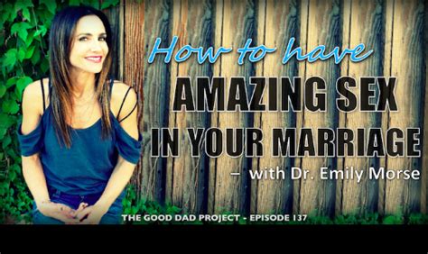 How To Have Amazing Sex In Your Marriage The Good Men Project