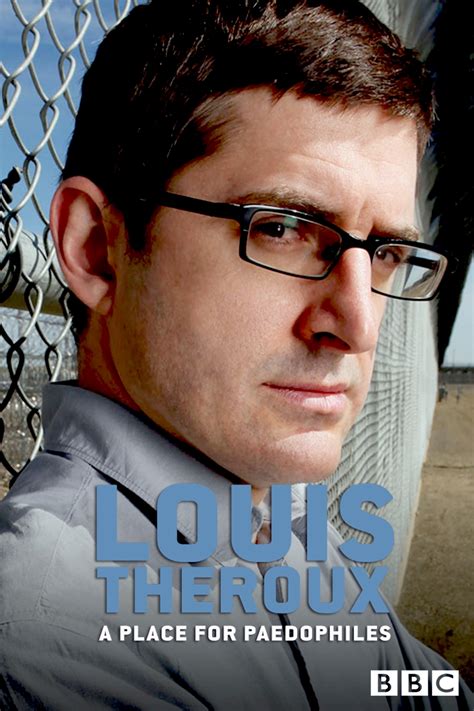 Stream Louis Theroux A Place For Paedophiles Online Download And