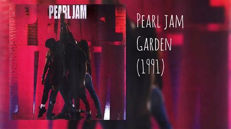 Pearl Jam Garden 1991 Youtube