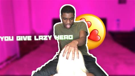 You 😍give Lazy 💦head🍆 Prank On Girlfriend She Proved Me Wrong 😱