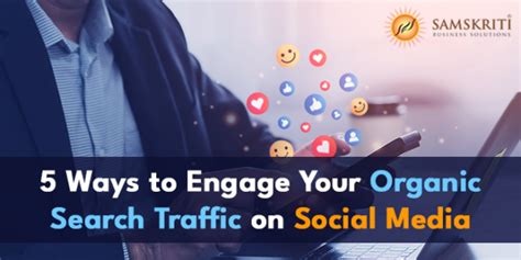 engage  organic search traffic  social media samskriti