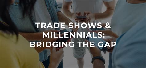 Trade Shows And Millennials Bridging The Gap Structure Exhibits