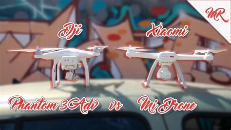 comparativa dji phantom  advanced  xiaomi mi drone marcos reviews youtube