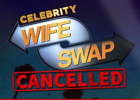 Celebrity Wife Swap Cancelled