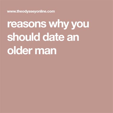 5 reasons you should date an older guy older men quotes dating an