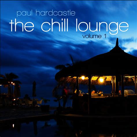 paul hardcastle the chill lounge vol 1 lyrics and songs deezer