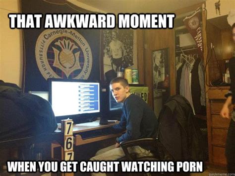 That Awkward Moment When You Get Caught Watching Porn