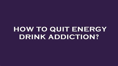how to quit energy drink addiction youtube