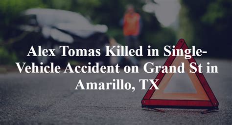 alex tomas killed in single vehicle accident on grand st in amarillo tx