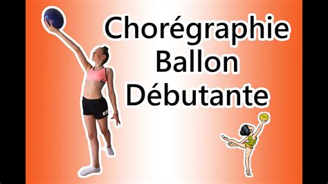 choregraphie au ballon pour debutante gymnastique rythmique  youtube