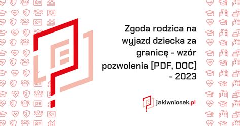 Zgoda Rodzica Na Wyjazd Dziecka Za Granicę Wzór Zgody [pdf Doc] 2023