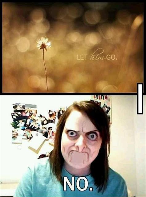 [image 497724] overly attached girlfriend know your meme
