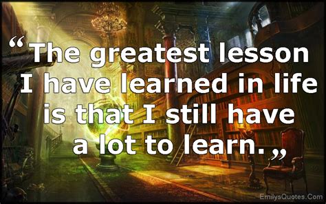 greatest lesson   learned  life       lot  learn popular