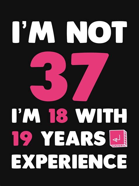 Im Not 37 Years 37th Birthday T For Women 37th Birthday T