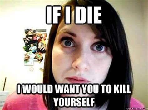 49 Of The Best Crazy Girlfriend Meme Or Overly Attached Girlfriend