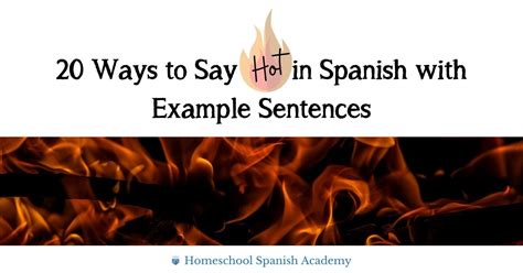 20 Ways To Say Hot In Spanish With Example Sentences
