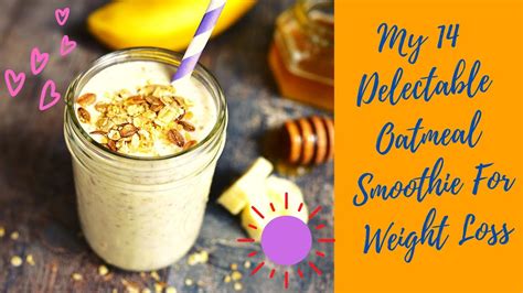 14 Delectable Oatmeal Smoothie For Weight Loss You Will Love These