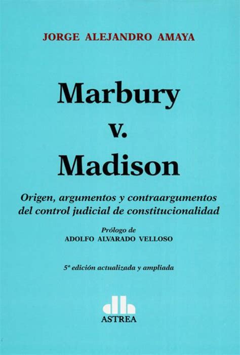 Marbury V Madison Origen Argumentos Y Contraargumentos Del