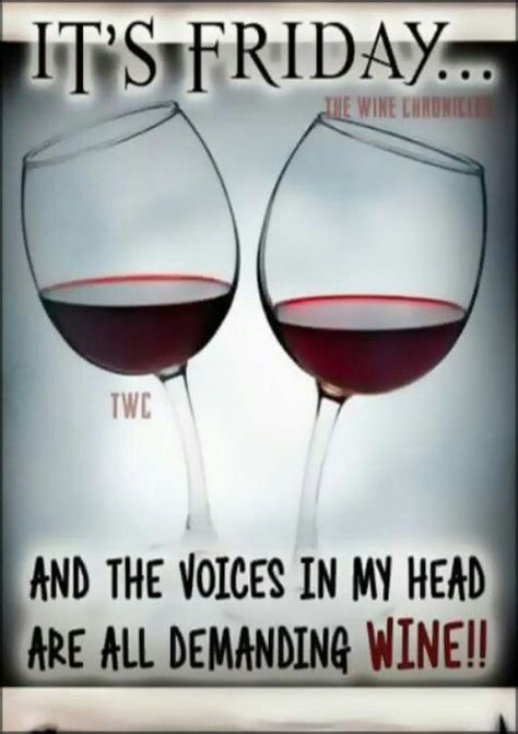 friday the voices in my head are all demanding wine
