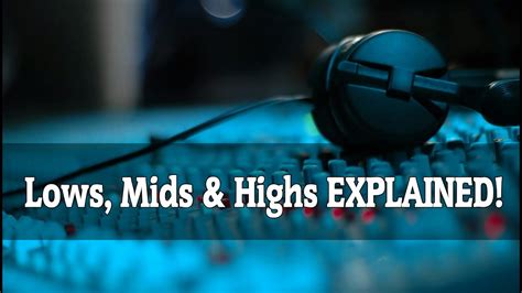 lows mids highs   explained     minutes youtube