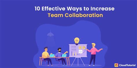 effective team collaboration strategies   cloudtutorial