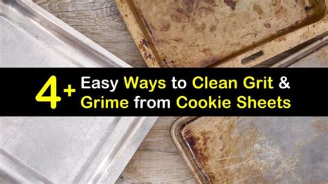easy ways  clean grit  grime  cookie sheets