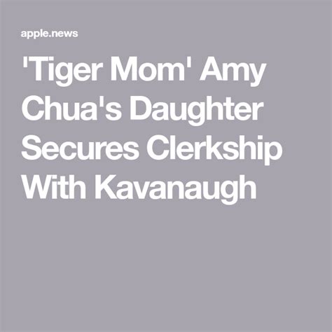 Tiger Mom Amy Chuas Daughter Secures Clerkship With Kavanaugh