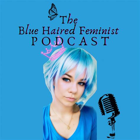 About – The Blue Haired Feminist Podcast – Medium