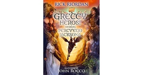 Greccy Herosi Według Percy’ego Jacksona By Rick Riordan