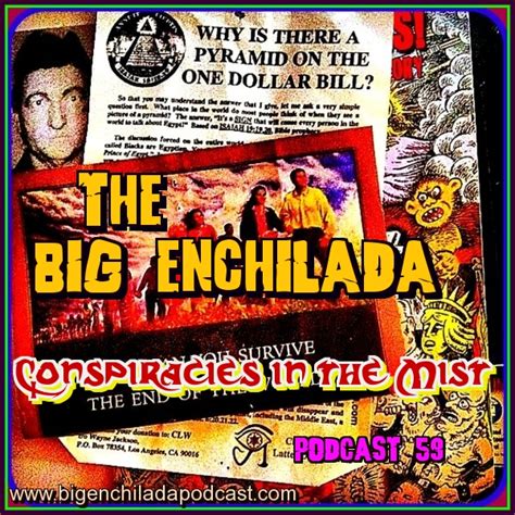 the big enchilada podcast big enchilada 59 conspiracies in the mist