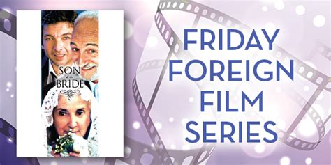 friday foreign film series “son of the bride” your town