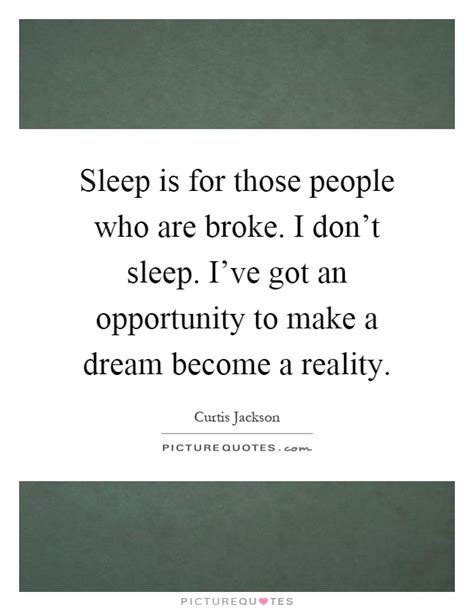 sleep is for those people who are broke i don t sleep i ve got picture quotes