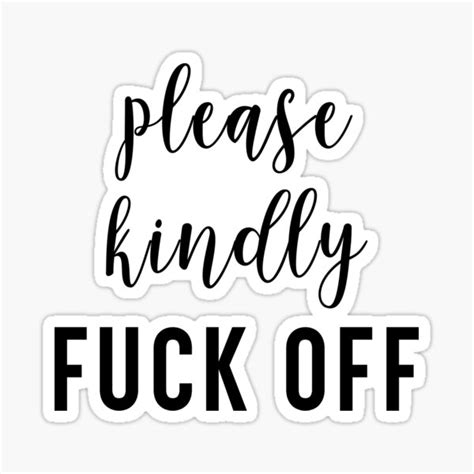 please kindly fuck off sticker sticker by zachthedesigner redbubble