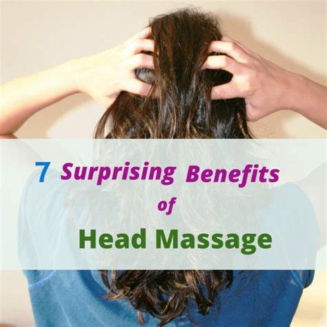 7 surprising benefits of head massage head massage hair growth tips