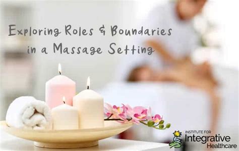 roles and boundaries in massage massage professionals update