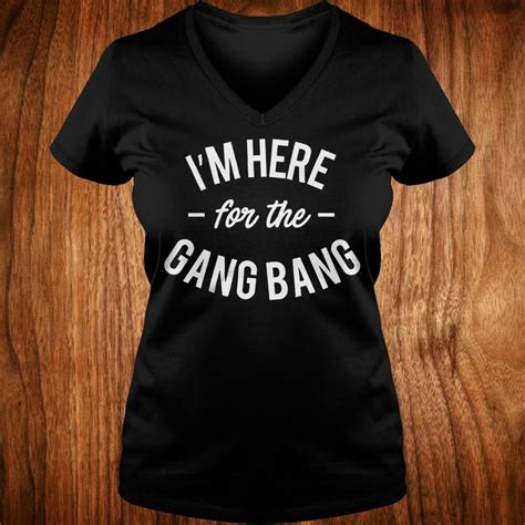 Official Im Here For The Gang Bang Shirt 1st T Shirt