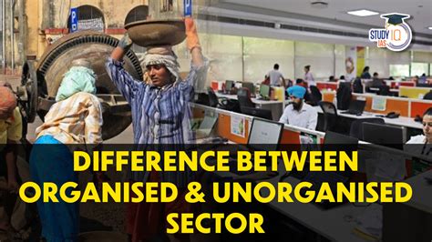 difference  organised  unorganised sector