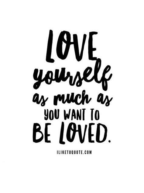 A Black And White Quote With The Words Love Yourself As Much As You