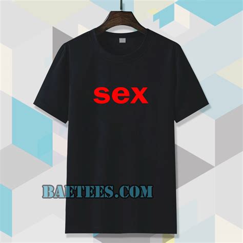 Sex T Shirt Baetees