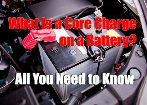 understanding  car battery core charge