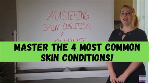 mastering skin conditions  treatments  youtube