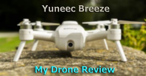 yuneec breeze  drone review  drone review