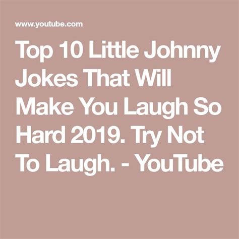top 10 little johnny jokes that will make you laugh so hard 2019 try