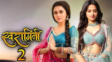 जल्द आ रहा है स्वरागिनी 2 Swaragini Season 2 Helly Shah New Show