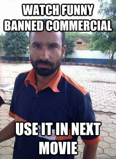 watch funny banned commercial use it in next movie super bollywood quickmeme